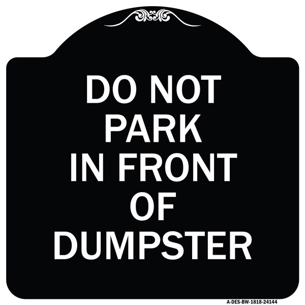 Do Not Park in Front of Dumpster Heavy-Gauge Aluminum Architectural Sign, 18" x 18", BW-1818-24144